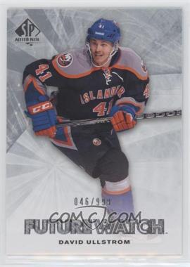 2011-12 SP Authentic - [Base] #204 - Future Watch - David Ullstrom /999