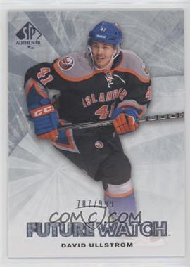 2011-12 SP Authentic - [Base] #204 - Future Watch - David Ullstrom /999