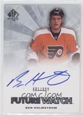 2011-12 SP Authentic - [Base] #278 - Autographed Future Watch - Ben Holmstrom /999