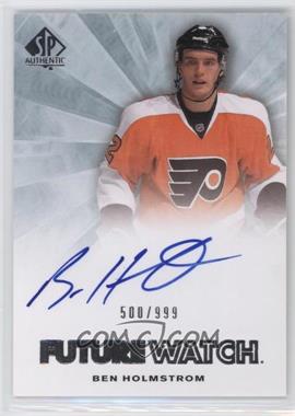 2011-12 SP Authentic - [Base] #278 - Autographed Future Watch - Ben Holmstrom /999