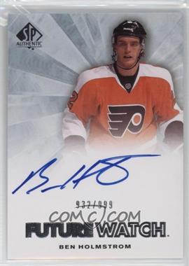 2011-12 SP Authentic - [Base] #278 - Autographed Future Watch - Ben Holmstrom /999