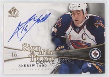 2011-12 SP Authentic - Sign of the Times #SOT-AL - Andrew Ladd