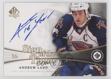 2011-12 SP Authentic - Sign of the Times #SOT-AL - Andrew Ladd