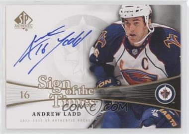 2011-12 SP Authentic - Sign of the Times #SOT-AL - Andrew Ladd