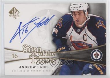 2011-12 SP Authentic - Sign of the Times #SOT-AL - Andrew Ladd