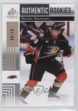 2011-12 SP Game Used Edition - [Base] - Silver Spectrum #105 - Authentic Rookies - Maxime Macenauer /10
