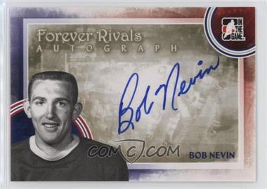 2012-13 In the Game Forever Rivals Series - Autographs #A-BN - Bob Nevin