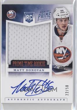 2012-13 Panini Prime - Prime Time Rookies - Autographs #14 - Matt Donovan /50