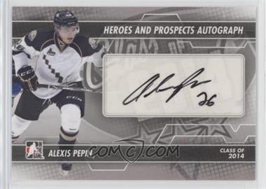 2013-14 In the Game Heroes and Prospects - Autograph #A-AP - Alexis Pepin