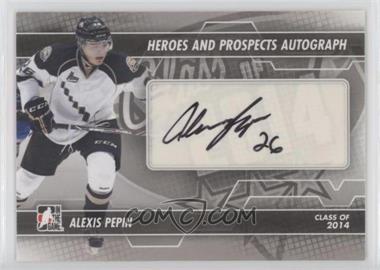 2013-14 In the Game Heroes and Prospects - Autograph #A-AP - Alexis Pepin