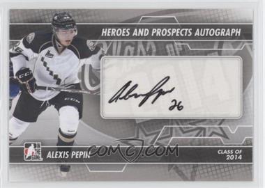 2013-14 In the Game Heroes and Prospects - Autograph #A-AP - Alexis Pepin