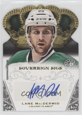 2013-14 Panini Crown Royale - Sovereign Signatures #SO-LMD - Lane MacDermid