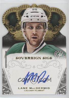 2013-14 Panini Crown Royale - Sovereign Signatures #SO-LMD - Lane MacDermid