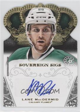 2013-14 Panini Crown Royale - Sovereign Signatures #SO-LMD - Lane MacDermid