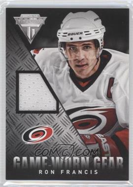 2013-14 Panini Titanium - Game-Worn Gear #GG-RF - Ron Francis