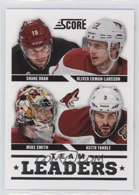 2013-14 Score - [Base] #572 - Team Leaders - Oliver Ekman-Larsson, Keith Yandle, Mike Smith, Shane Doan