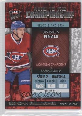 2014-15 Fleer Ultra - Road to the Championship #RTCMC-BG.4 - Brendan Gallagher (Round 2 - 5/8/14)