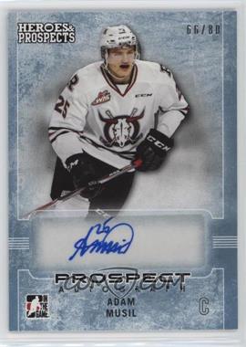 2014-15 In the Game Heroes and Prospects - Prospect Autographs - Blue #02 - Adam Musil /80