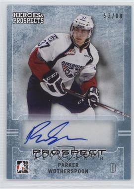 2014-15 In the Game Heroes and Prospects - Prospect Autographs - Blue #71 - Parker Wotherspoon /80