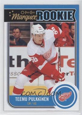 2014-15 O-Pee-Chee - [Base] #545 - Marquee Rookie - Teemu Pulkkinen