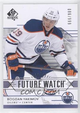 2014-15 SP Authentic - [Base] #243 - Future Watch - Bogdan Yakimov /999