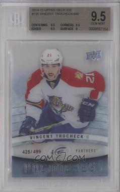 2014-15 Upper Deck Ice - [Base] #135 - Ice Premieres - Vincent Trocheck /499 [BGS 9.5 GEM MINT]