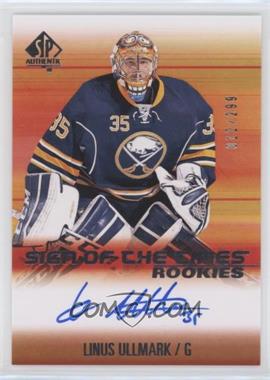 2015-16 SP Authentic - Sign of the Times Rookies #SOTR-LU - Linus Ullmark /299