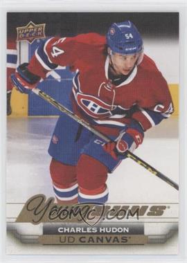 2015-16 Upper Deck - UD Canvas #C237 - Young Guns - Charles Hudon