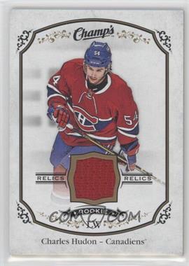 2015-16 Upper Deck Champs - Rookie Jerseys #J-HU - Charles Hudon