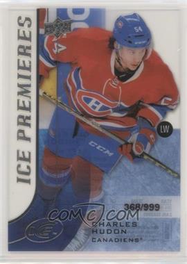 2015-16 Upper Deck Ice - [Base] #166 - Level 3 - Ice Premieres - Charles Hudon /999