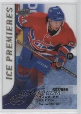 2015-16 Upper Deck Ice - [Base] #166 - Level 3 - Ice Premieres - Charles Hudon /999