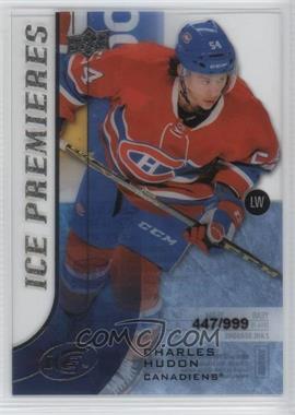 2015-16 Upper Deck Ice - [Base] #166 - Level 3 - Ice Premieres - Charles Hudon /999