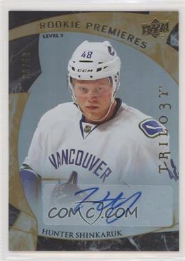 2015-16 Upper Deck Trilogy - [Base] #228 - Level 3 - Rookie Premieres Autograph - Hunter Shinkaruk (2015-16 SPx Update) /49