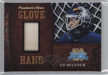 2016-17 President's Choice Blue and White Centennial - Glove Hand #GH-1 - Ed Belfour /5 [Noted]