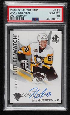 2016-17 SP Authentic - [Base] #182 - Future Watch Autographs - Jake Guentzel /999 [PSA 10 GEM MT]