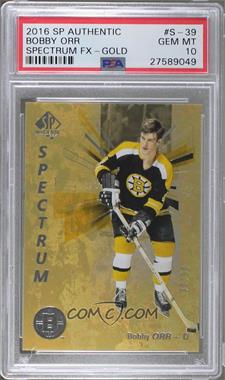 2016-17 SP Authentic - Spectrum - Gold #S-39 - Bobby Orr /50 [PSA 10 GEM MT]