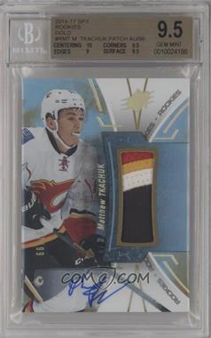 2016-17 SPx - Rookies - Gold Patch Autograph #R-MT - Matthew Tkachuk /99 [BGS 9.5 GEM MINT]