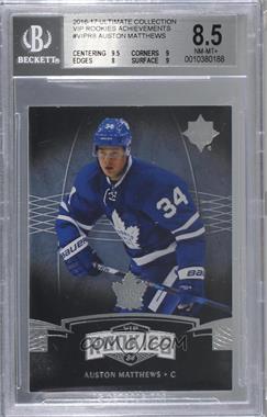 2016-17 Ultimate Collection - Achievements VIP Rookies #VIPR-8 - Tier 4 - Auston Matthews [BGS 8.5 NM‑MT+]