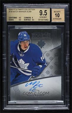 2016-17 Ultimate Collection - [Base] #149 - Ultimate Rookies Autographs Tier 2 - Mitch Marner /99 [BGS 9.5 GEM MINT]