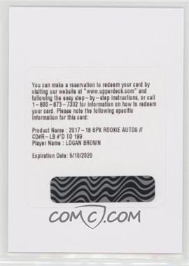 2017-18 SPx - Rookies - Autographs #R-LB - Tier 1 - Logan Brown /199 [Unscratched BeingRedeemed]