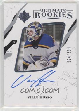 2017-18 Ultimate Collection - [Base] #60 - Ultimate Rookies Autographs - Ville Husso /399