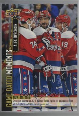 2018-19 Upper Deck Game Dated Moments - [Base] #28 - (Nov. 30, 2018) – Ovechkin Notches Goal No. 626 and Takes Over the 15th Spot on the All-Time List