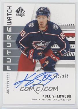 2019-20 SP Authentic - [Base] #177 - Autographed Future Watch Rookies - Kole Sherwood /999