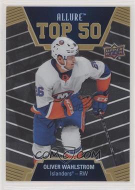 2019-20 Upper Deck Allure - Top 50 #T50-32 - Oliver Wahlstrom