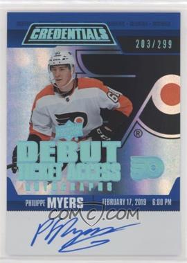 2019-20 Upper Deck Credentials - Debut Ticket Access Autos #RTAA-PM - Tier 1 - Philippe Myers /299