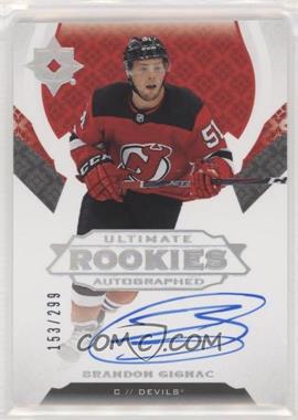 2019-20 Upper Deck Ultimate Collection - [Base] #106 - Tier 1 - Ultimate Rookies Autographed - Brandon Gignac /299