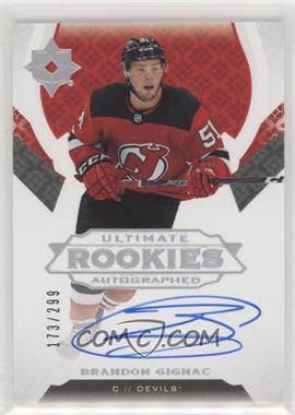 2019-20 Upper Deck Ultimate Collection - [Base] #106 - Tier 1 - Ultimate Rookies Autographed - Brandon Gignac /299