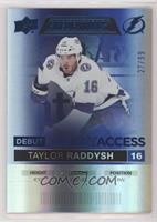 Debut Ticket Access - Taylor Raddysh #/99