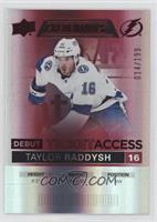 Debut Ticket Access - Taylor Raddysh #/199