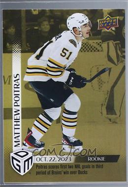 2023-24 Upper Deck Game Dated Moments - [Base] - Gold #9 - Rookie - (Oct. 22, 2023) - Matthew Poitras Scores First Two NHL Goals in Third Period of Bruins' Win Over Ducks /100